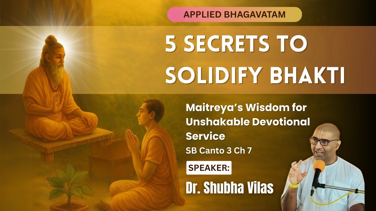 5 Secrets to Solidify Bhakti | Canto 3 | Ch 7 | Applied Bhagavatam | Dr. Shubha Vilas