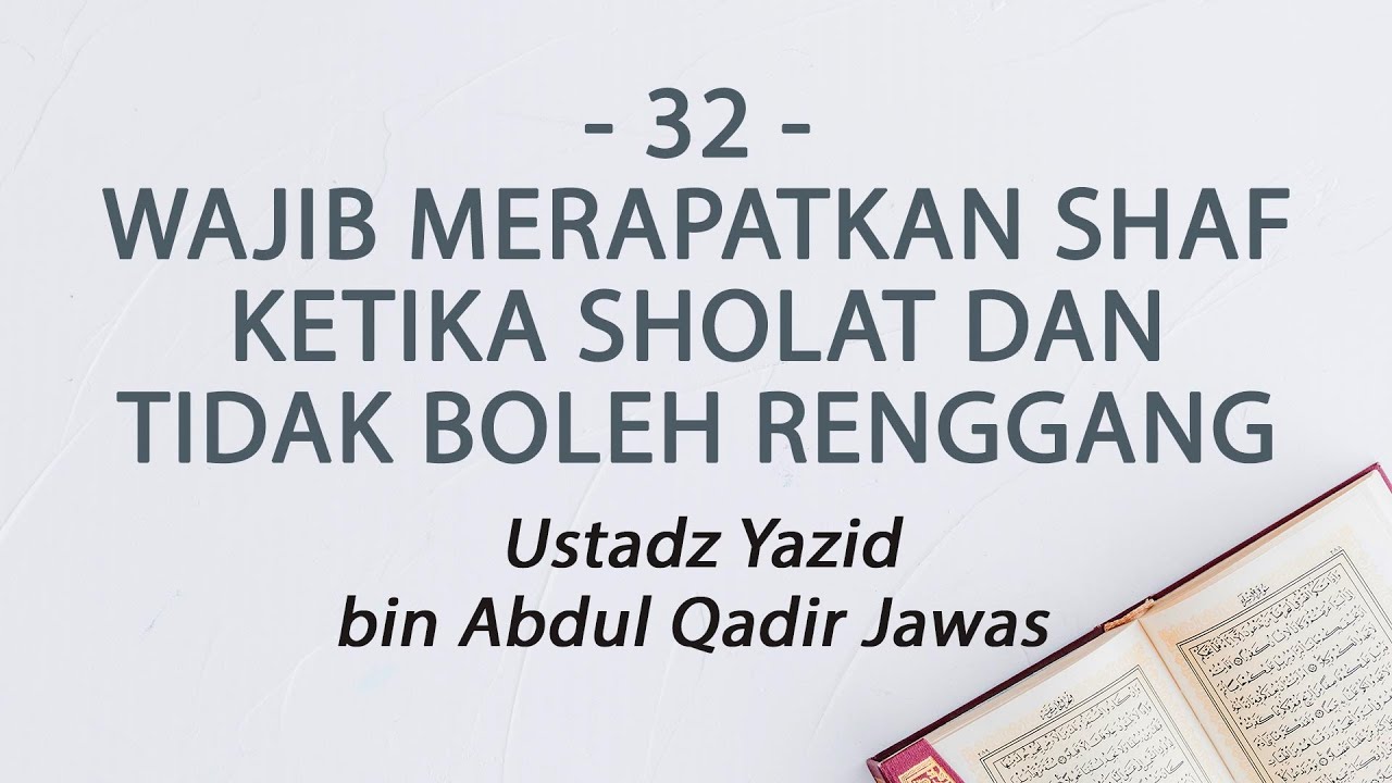 32.Wajib Merapatkan Shaf ketika Sholat dan Tidak Boleh Renggang - Ustadz Yazid bin Abdul Qadir Jawas