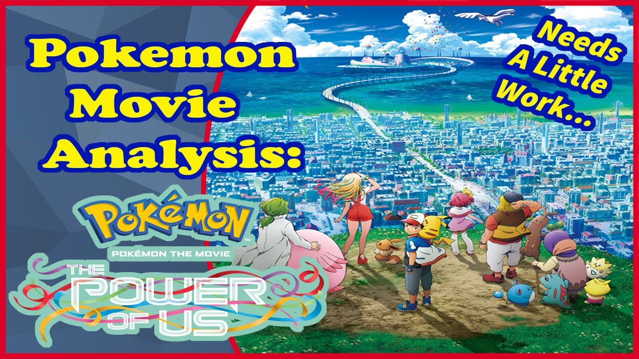 Pokemon Movie Analysis: How Good Is The Power Of Us!?!