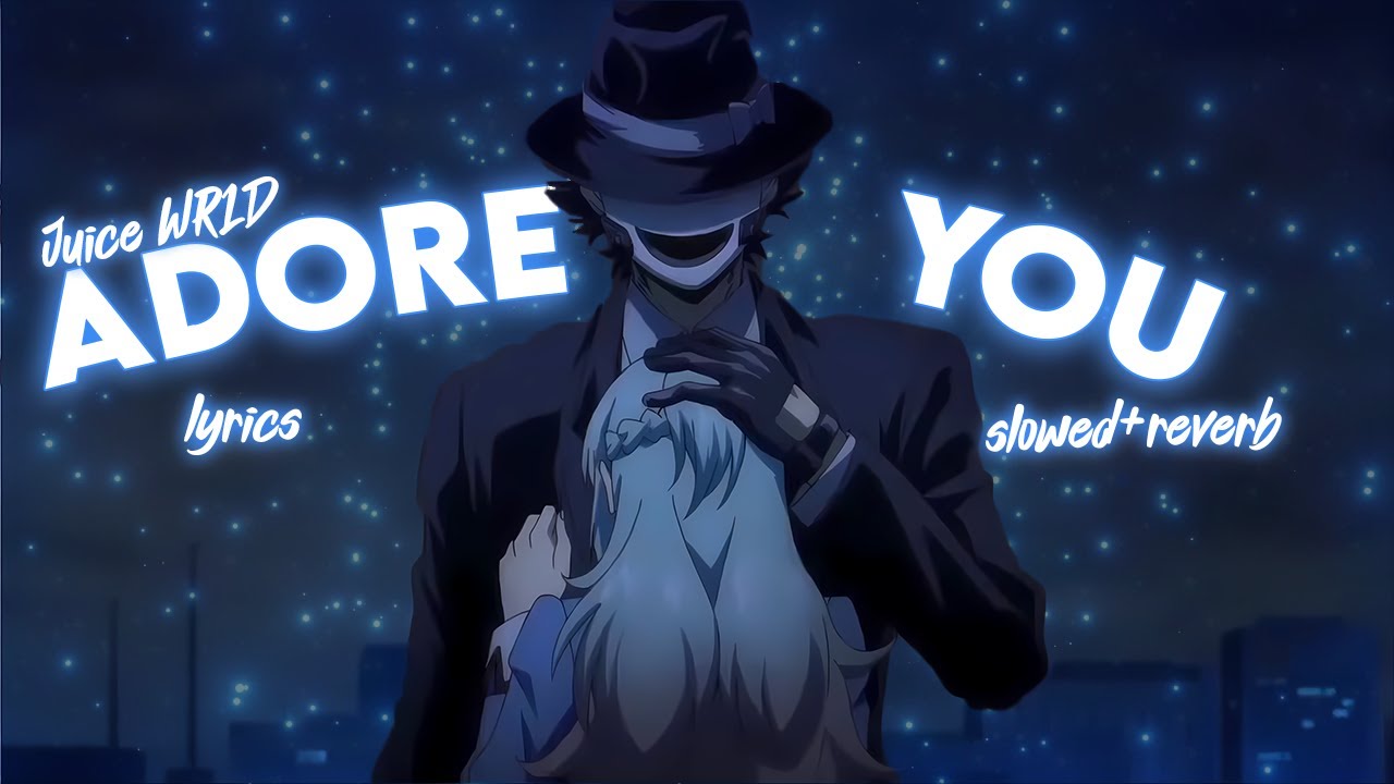 Juice WRLD - Adore You (slowed-reverb) + lyrics