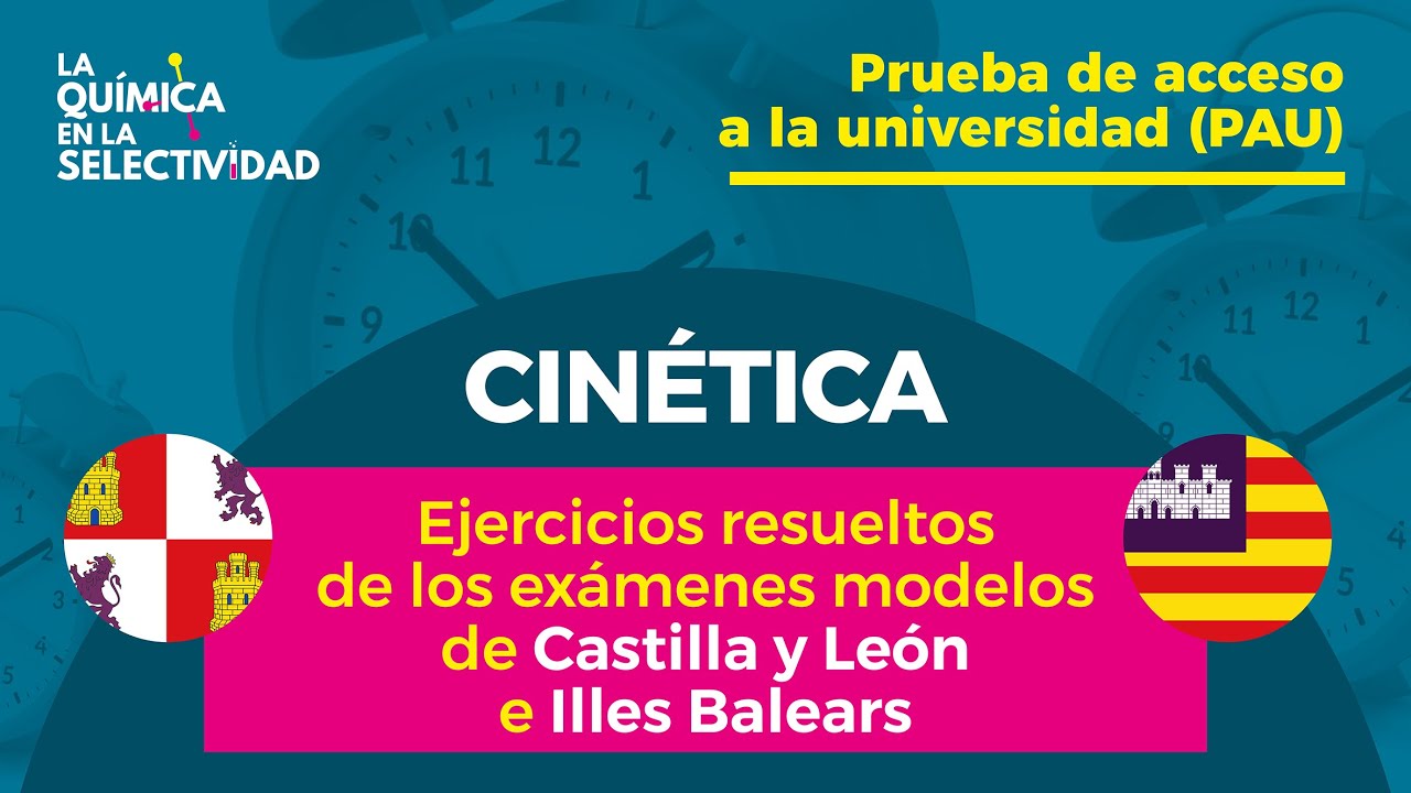 Ejercicios de Cinética, PAU 2025, EXAMENES MODELO CASTILLA y LEÓN y ISLAS BALEARES.