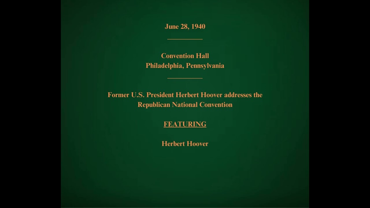 June 28, 1940 - Herbert Hoover Addresses the Republican National Convention