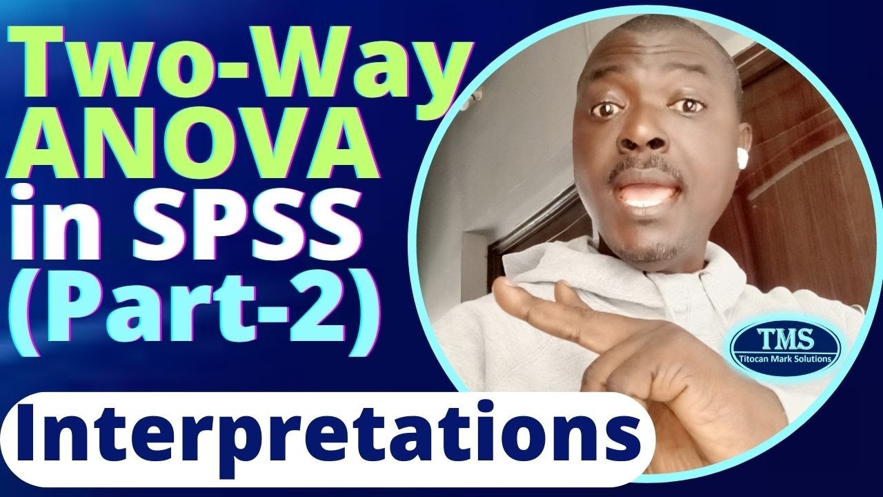 Two Way ANOVA in SPSS (Part-2): Results Interpretations