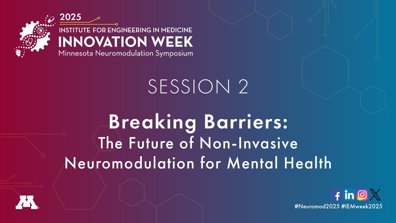 Session 2: Breaking Barriers (2025 MN Neuromodulation Symposium)