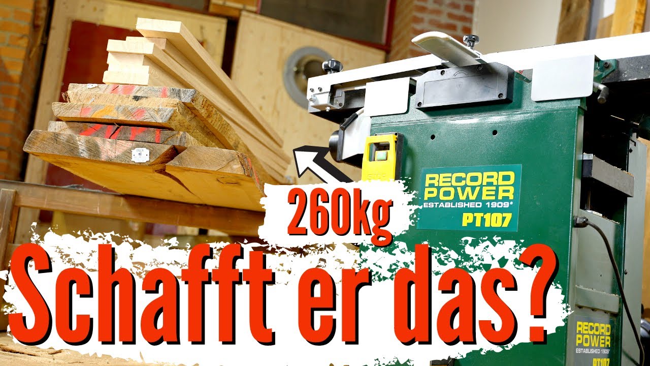 Eichekiller oder Rohrkrepierer? 260kg Eiche gegen Record Power PT107