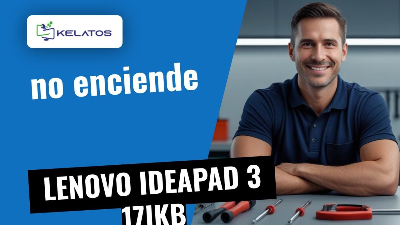 ¿Tu LENOVO IDEAPAD 3 17IKB no enciende? 🔧 Diagnóstico y reparación completa