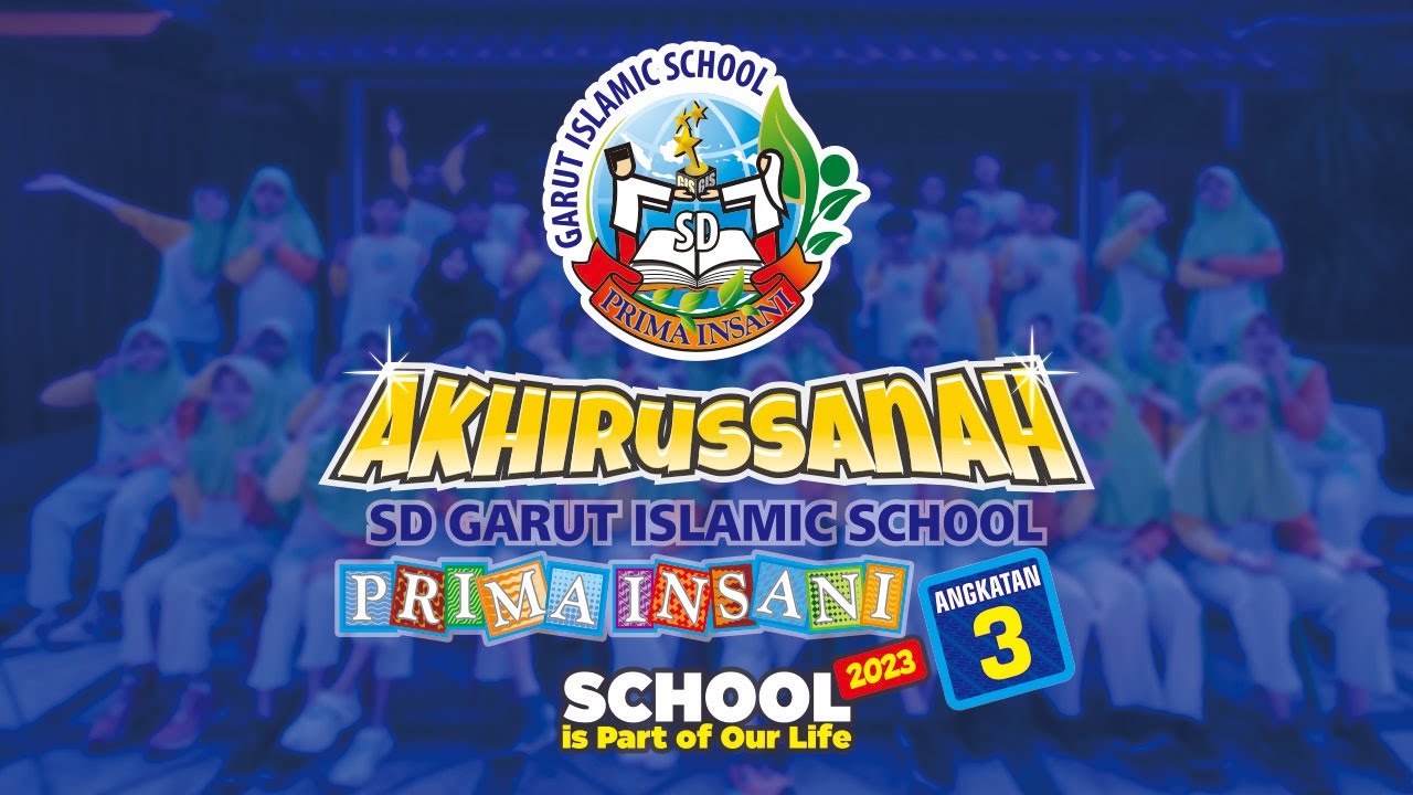 AKHIRUSSANAH ANGKATAN-3 SD GARUT ISLAMIC SCHOOL PRIMA INSANI