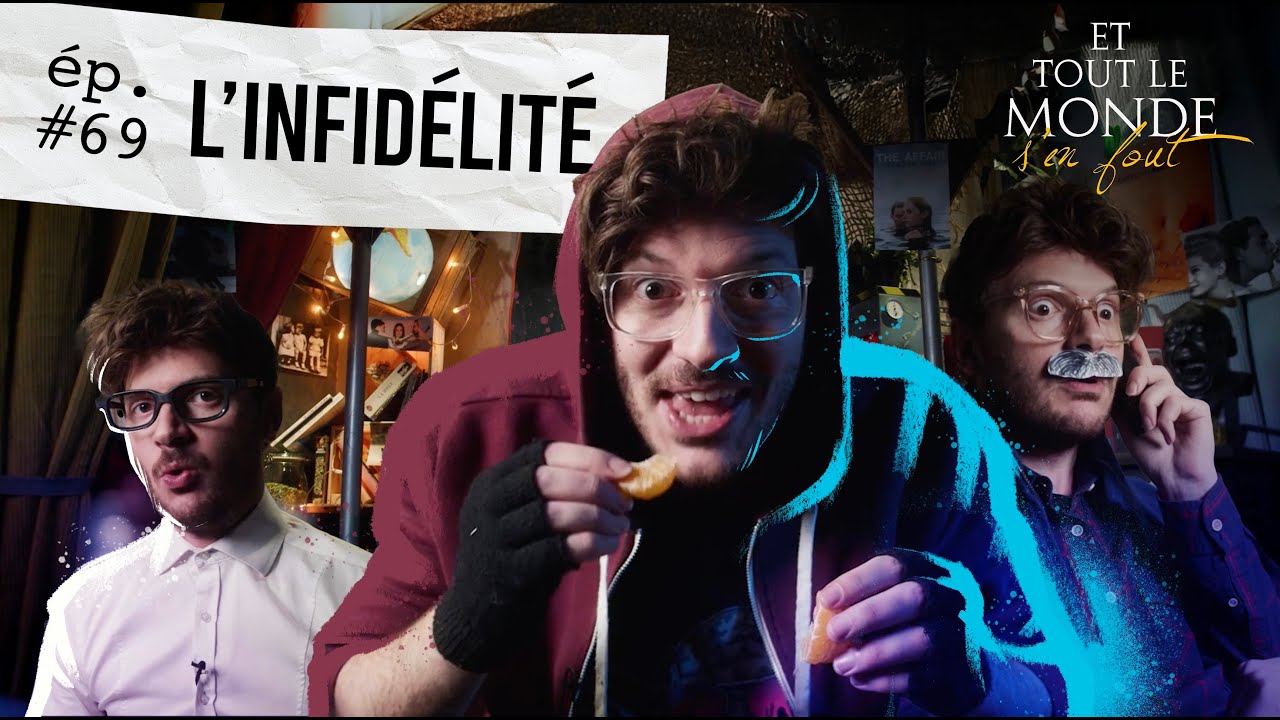 Et tout le monde s'en fout #69 - L'infidélité -