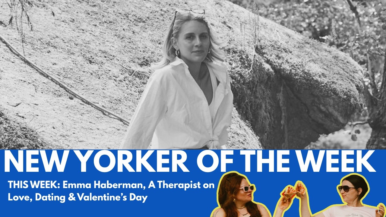 New Yorker of the Week: Emma Haberman, A Therapist on Love, Dating & Valentine’s Day