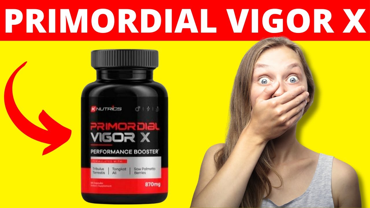 Primordial Vigor X Ingredients Review &ndash; The Latest Research
