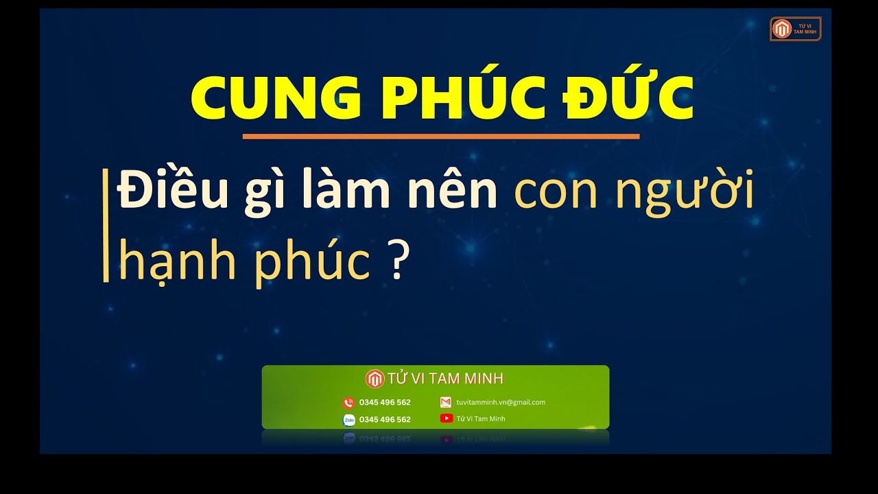 99- SỰ ẢNH HƯỞNG SÂU RỘNG CỦA CUNG PHÚC ĐỨC| CUNG CHỨC| TỬ VI TAM MINH