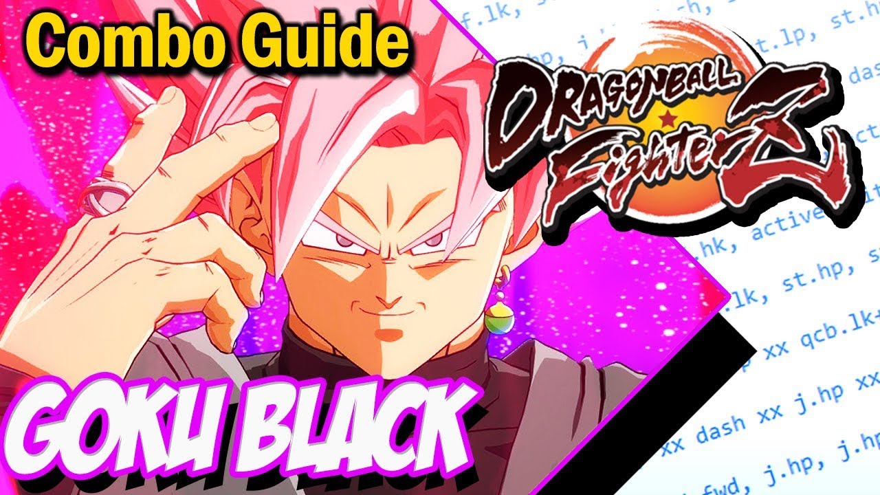 Goku Black Combo Guide Basic to Advanced - Dragon Ball FighterZ