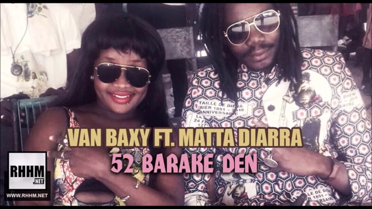 Van Baxy Feat. Matta Diarra - 52 Barake Den (Officiel 2018)