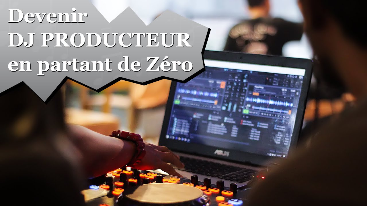 COMMENT DEVENIR DJ PRODUCTEUR EN PARTANT DE Z&Eacute;RO