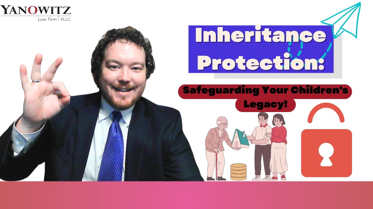 Inheritance Protection  Safeguarding Your Children's Legacy!