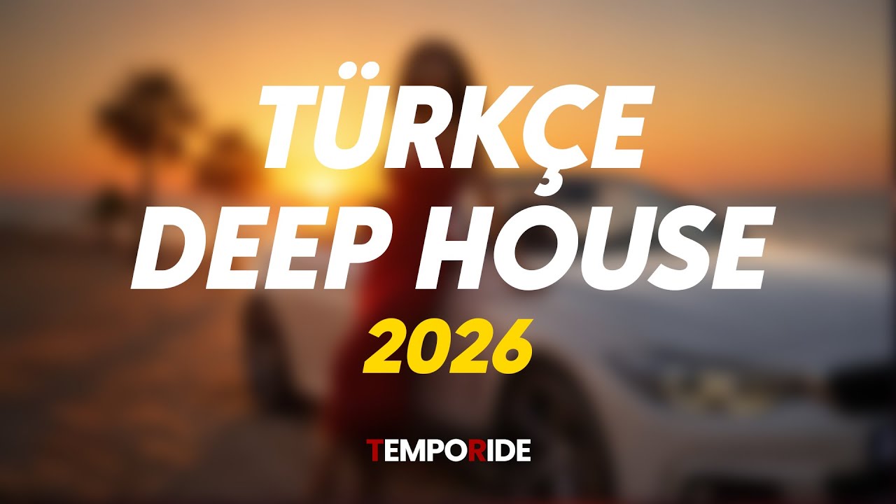 Türkçe Deep House Mix 2026 - Turkish Deep House & Female Vocal Deep House Set #newyear2026