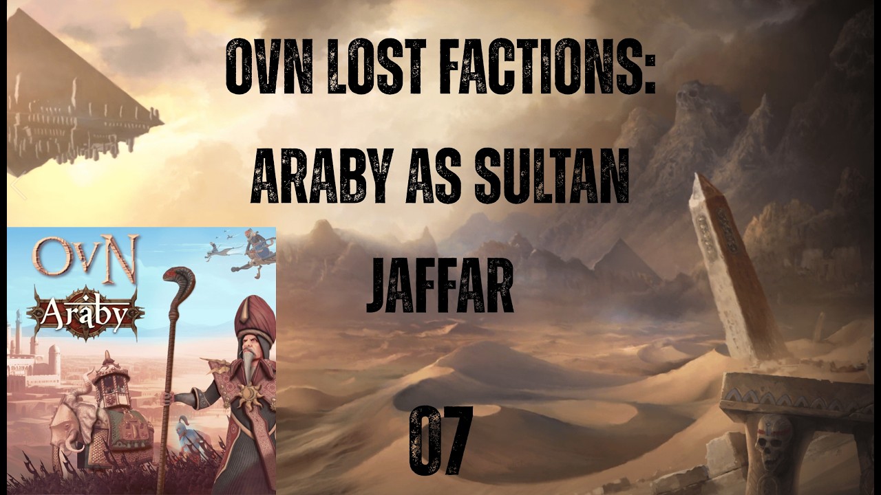WH3 OvN Lost Factions: Султан Джаффар из Арабии, эп. 7