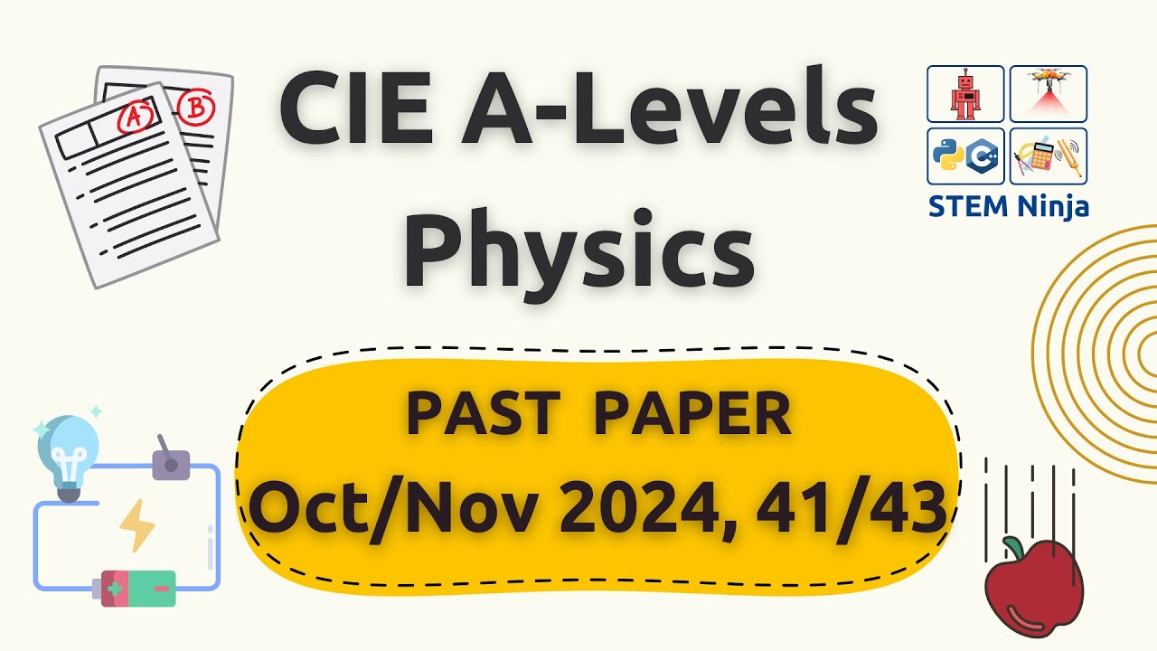 9702/41/43/O/N/24 - CIE A Levels Physics - Exam Walkthrough Oct/Nov 24 - Paper 41/43