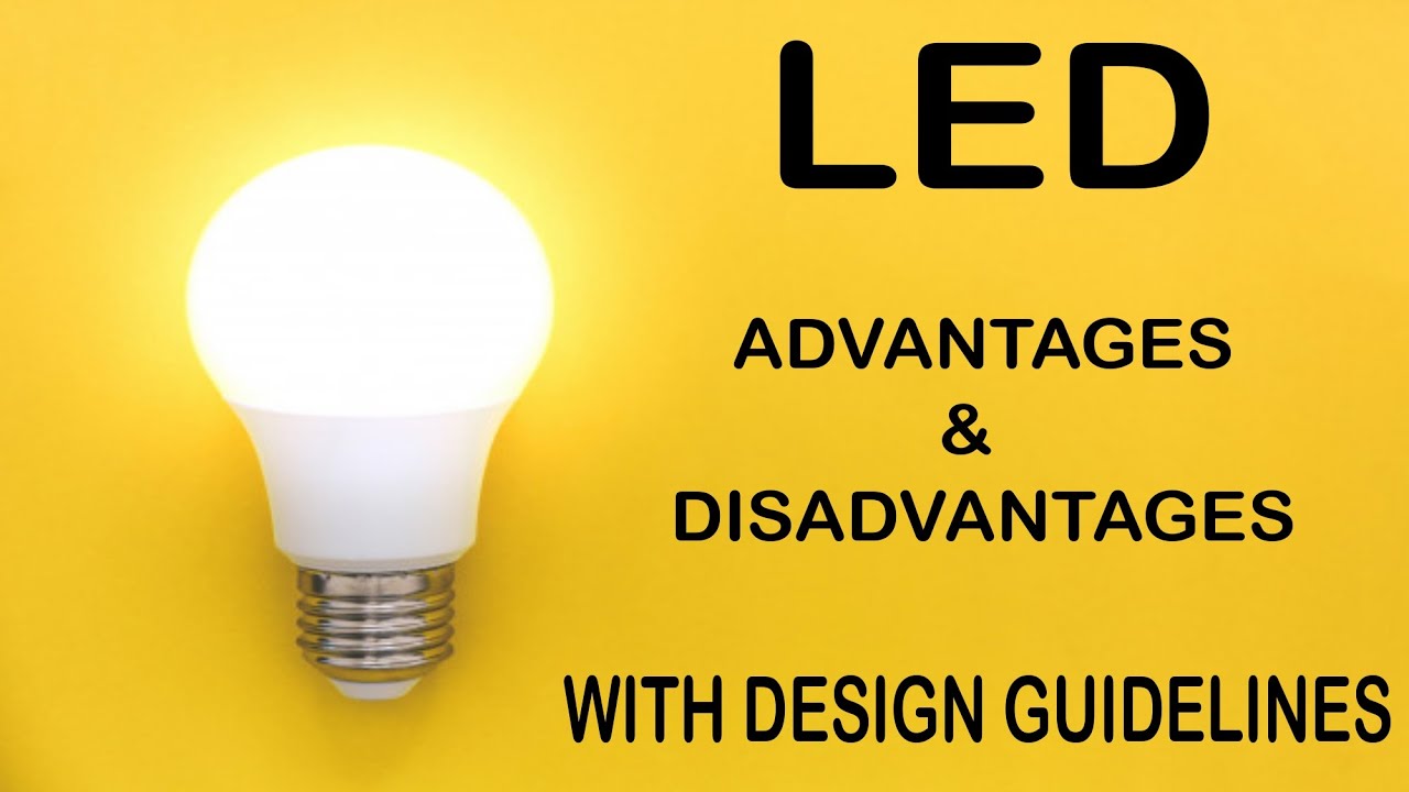 LED's advantages, disadvantages and design guidelines.