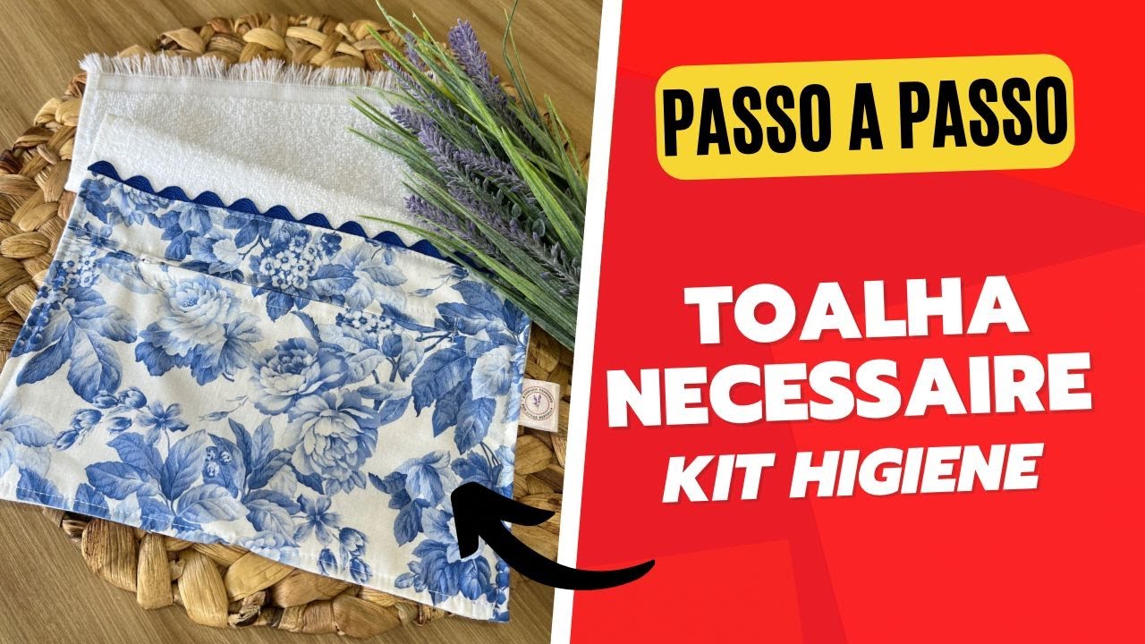 Passo a Passo Toalha necessaire - Kit Higiene rápido e fácil