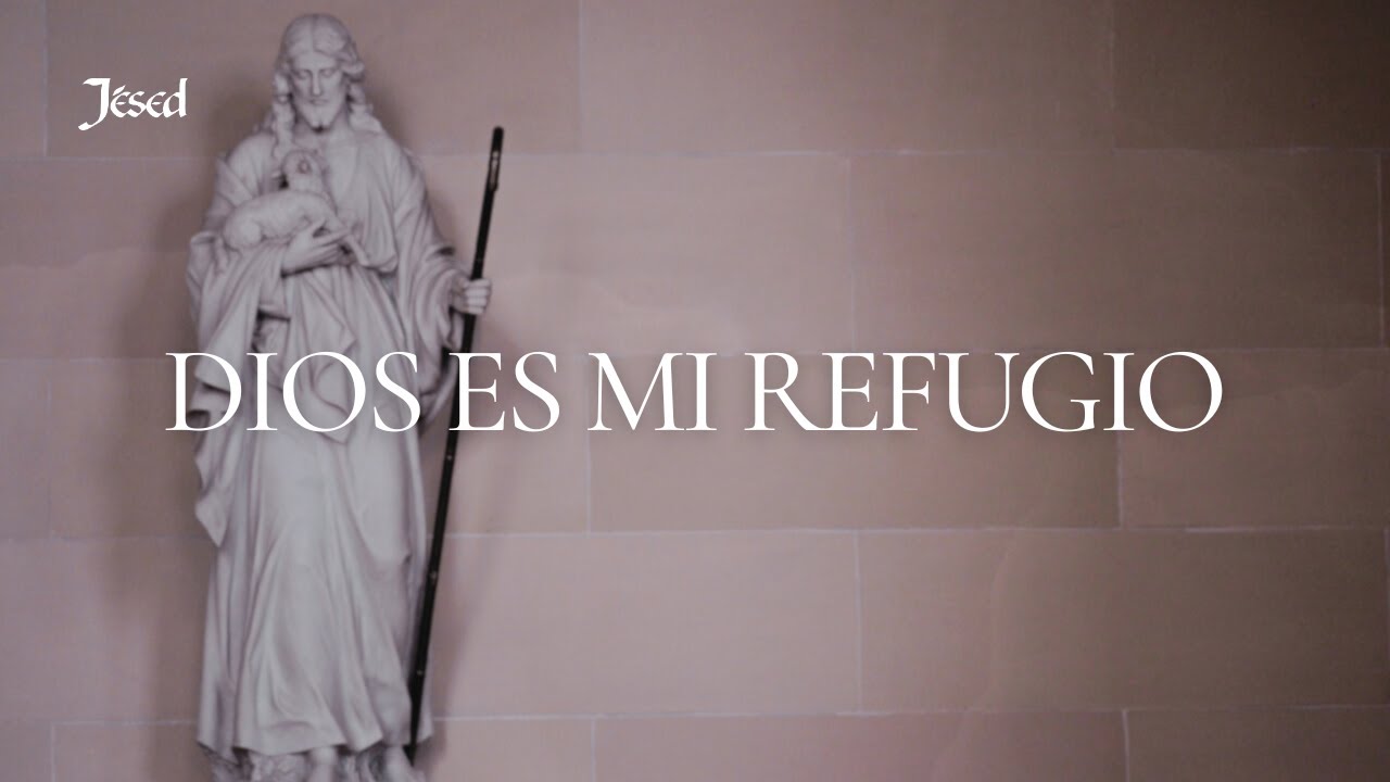 Dios es mi refugio (Lyric Video) - J&eacute;sed