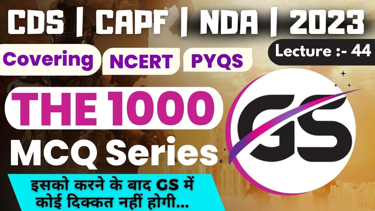 GK for CDS/CAPF/NDA 2023 | THE 1000 MCQ SERIES | Polity+Geography+Science+Hist. | LEC-44