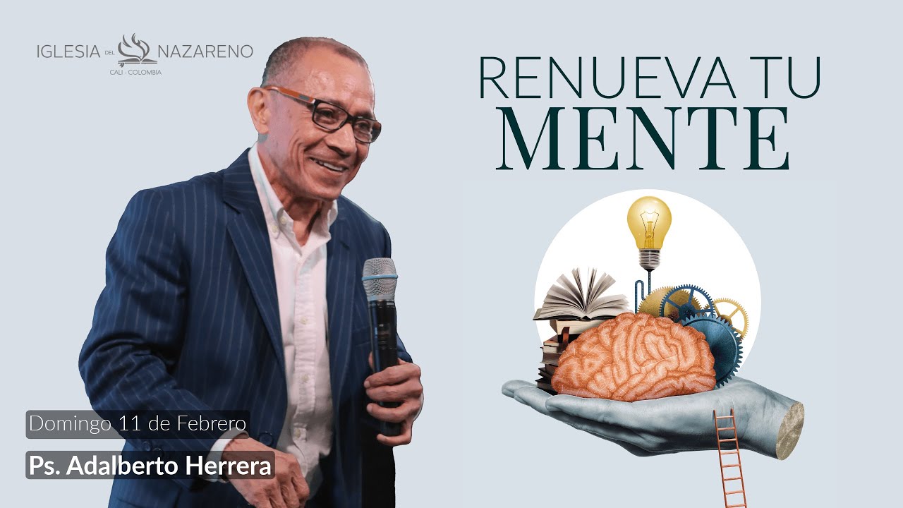 Renueva tu mente – Ps. Adalberto Herrera