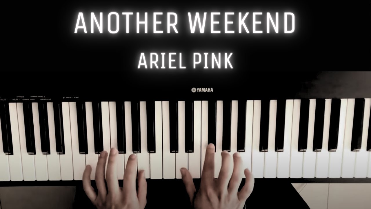 Ariel Pink - Another Weekend | PIANO COVER