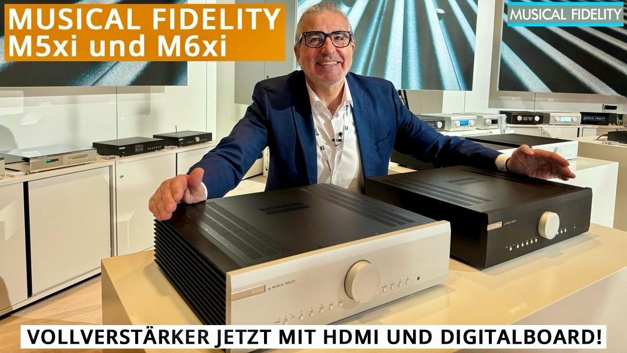 Musical Fidelity M5xi & M6xi: High-End-Verst&auml;rker JETZT mit HDMI | High End Wien 2026