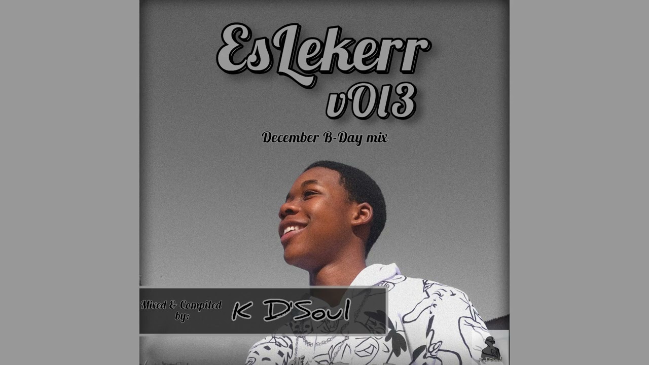 EsLekerr vOl3 December Birthday mix (Mixed & Compiled by K D'Soul) #amapiano #privateschoolpiano