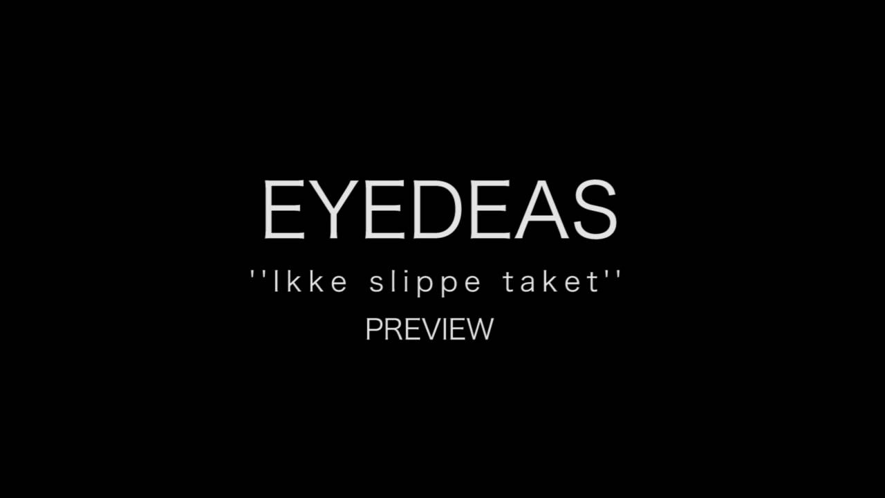 Eyedeas - Ikke slippe taket - PREVIEW