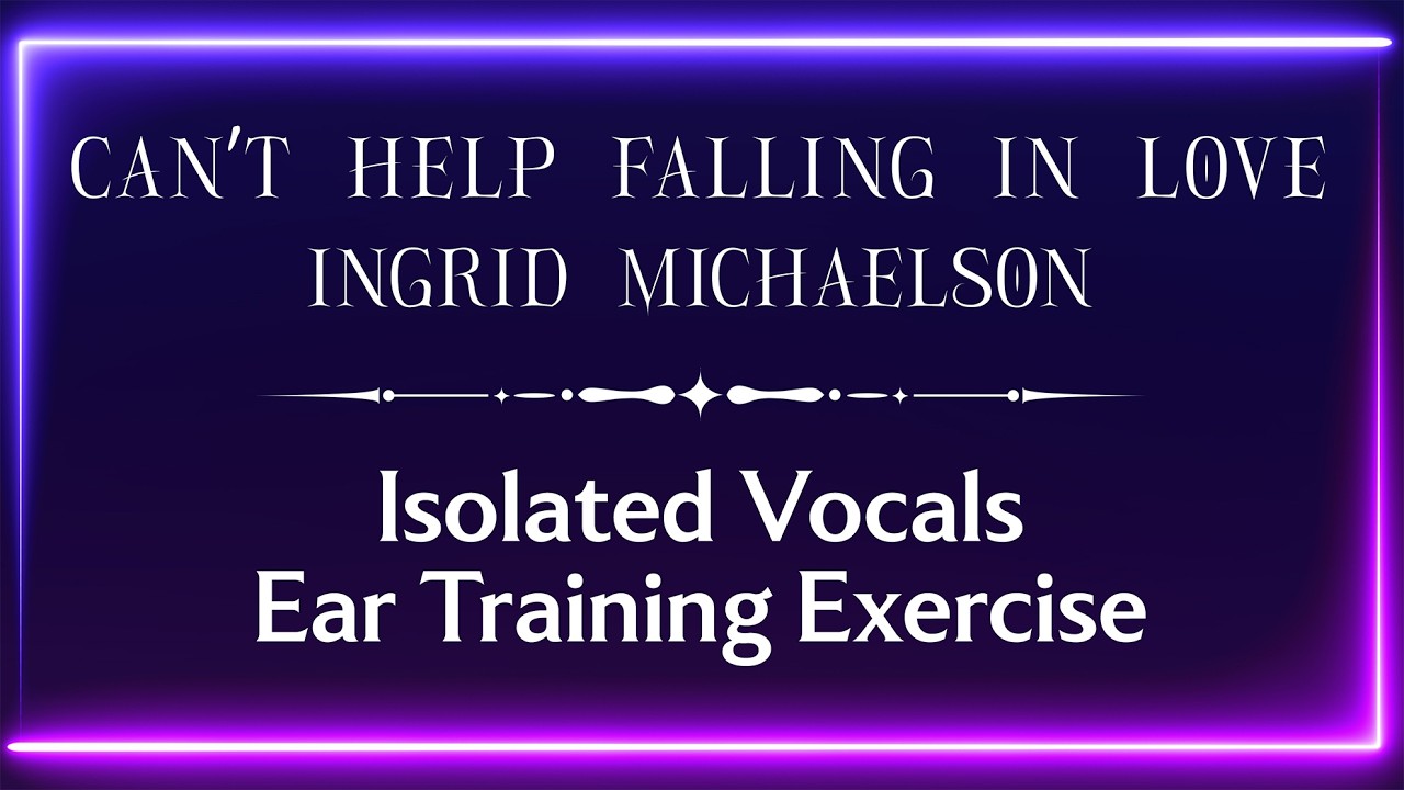 Can't Help Falling In Love - Ingrid Michaelson (Isolated Vocals Ear Training Exercise)