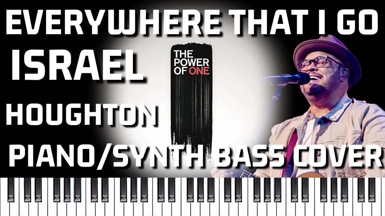 EVERYWHERE THAT I GO Israel Houghton | Piano Cover with Synth Bass