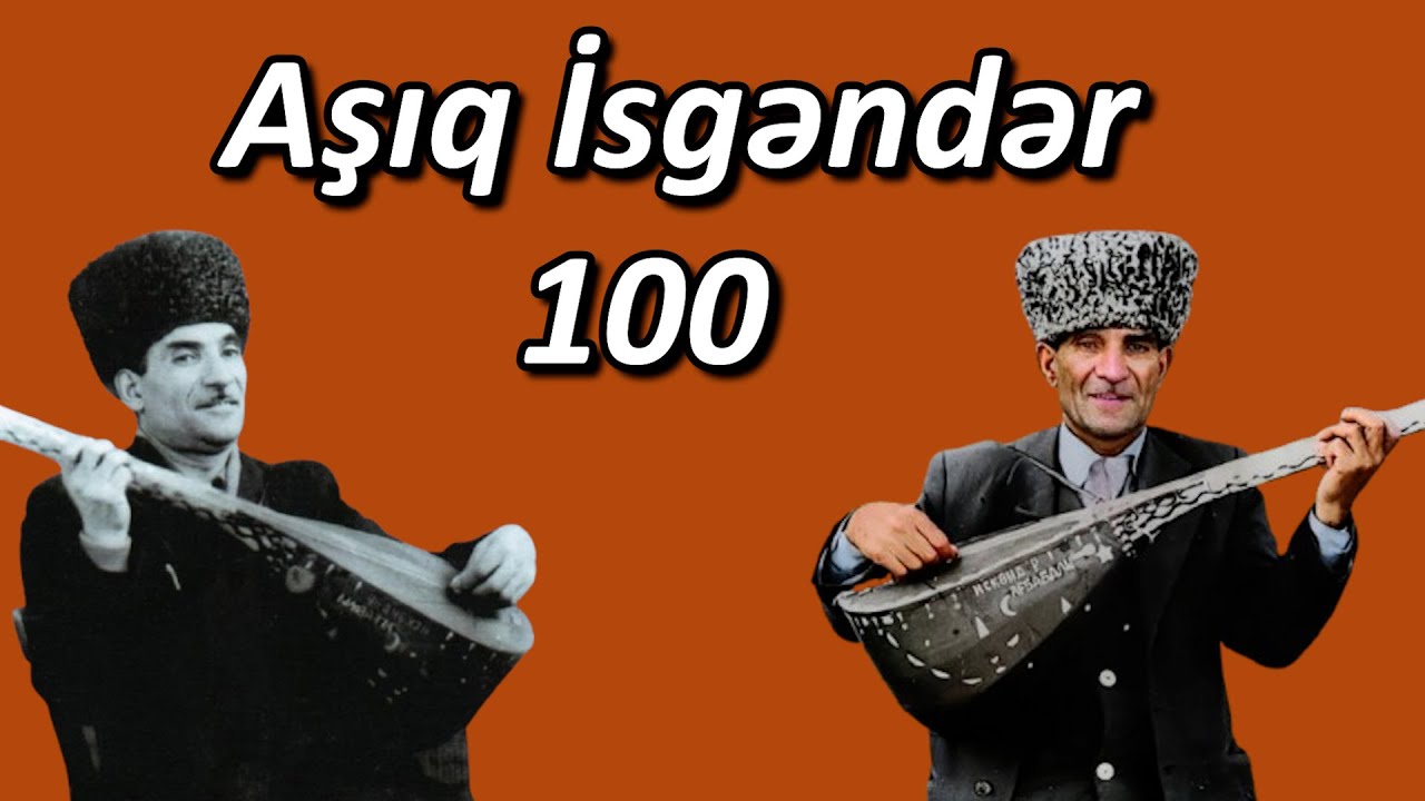AŞIQ İSGƏNDƏR AĞBABALI - 100