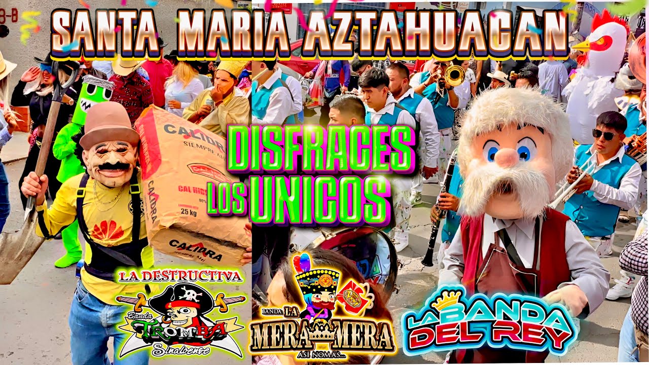 Disfraces Los Únicos De Santa María Aztahuacan 2024 Banda Mera Mera , Banda Del Rey , Banda Tromba