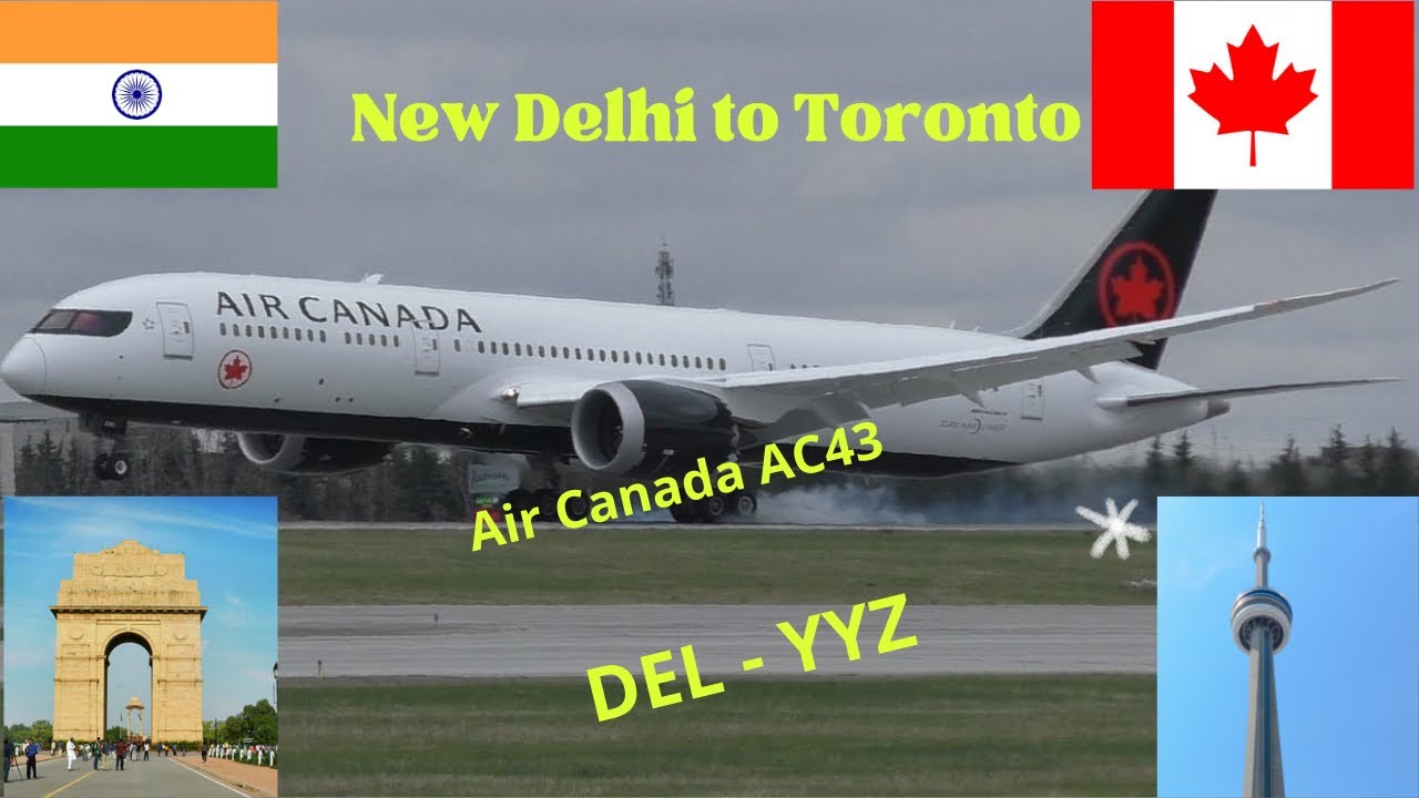 New Delhi to Toronto | Air Canada AC43 | Indira Gandhi International Airport - Toronto Pearson
