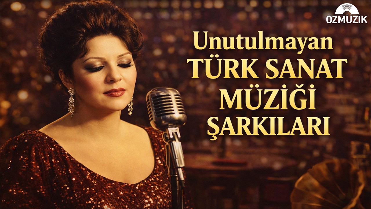 Unutulmayan Türk Sanat Müziği Şarkıları