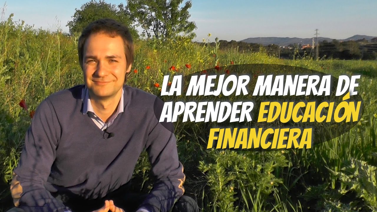 La mejor manera de aprender educación financiera
