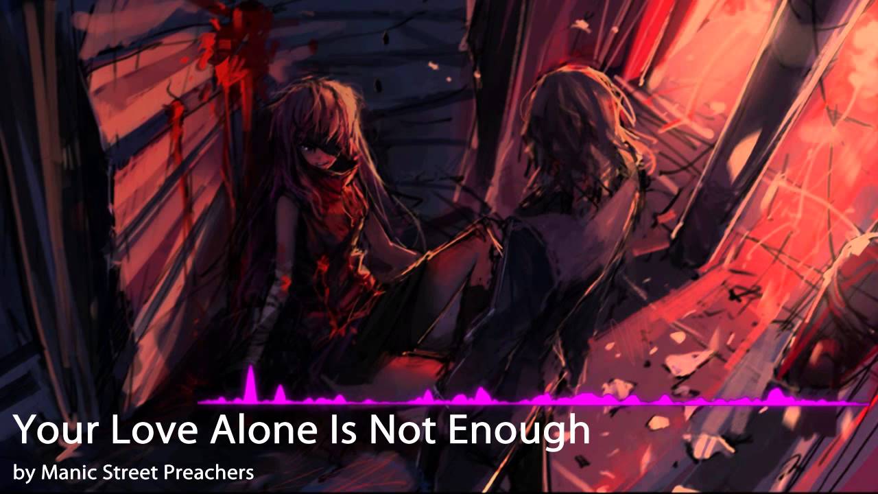 Nightcore - Your Love Is Not Enough by Manic Street Preachers