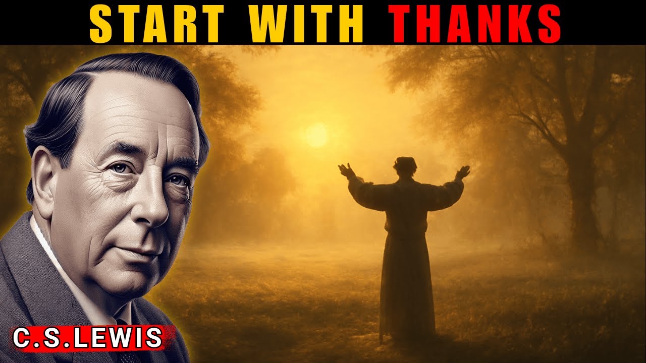 Begin Your Day with Gratitude &mdash; A Morning Prayer to Shift Everything | C.S. Lewis Sermon
