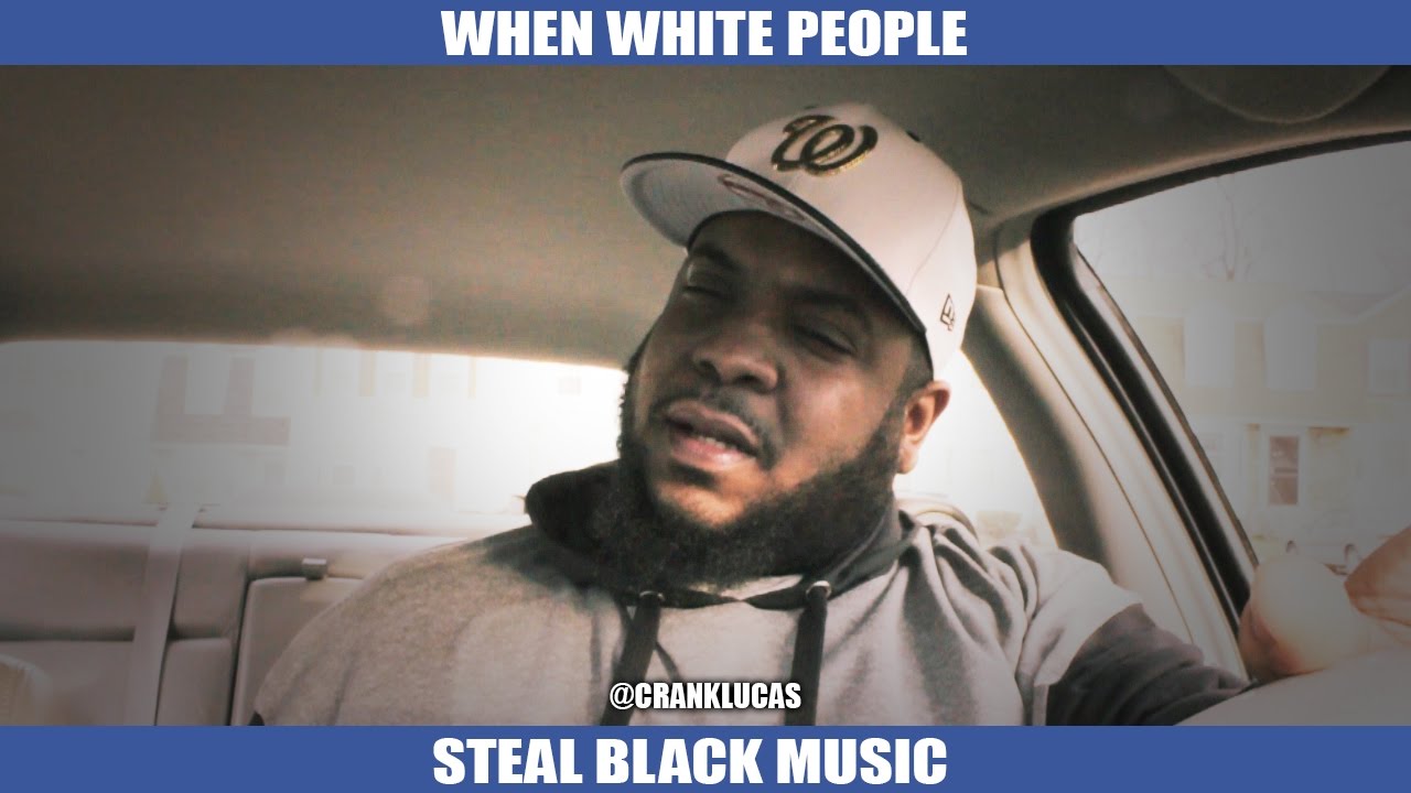 WHEN WHITE PEOPLE STEAL BLACK MUSIC