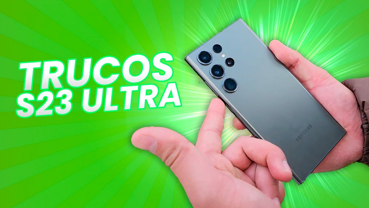 Galaxy S23 Ultra - TRUCOS, FUNCIONES & SECRETOS AVANZADAS!!