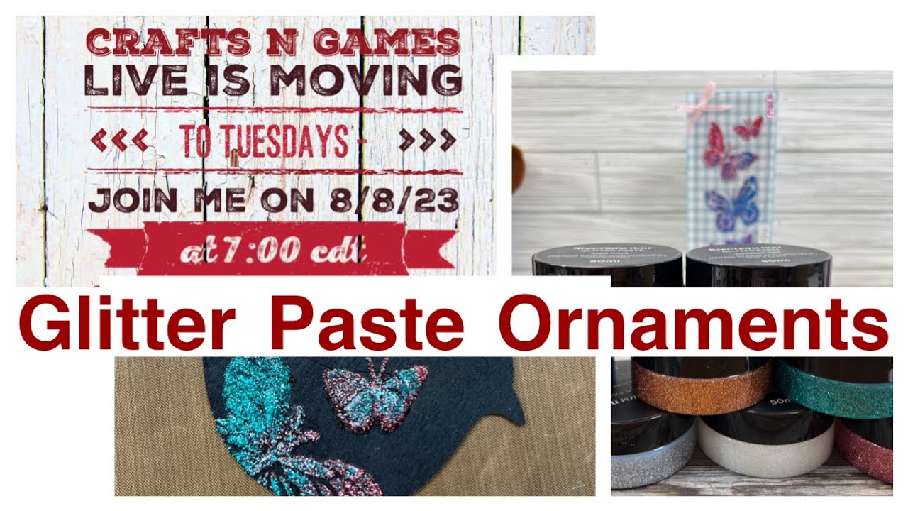 Crafts N Games Live is Moving to Tuesdays at 7PM CDT-Join me to Create Glitter Paste Ornaments