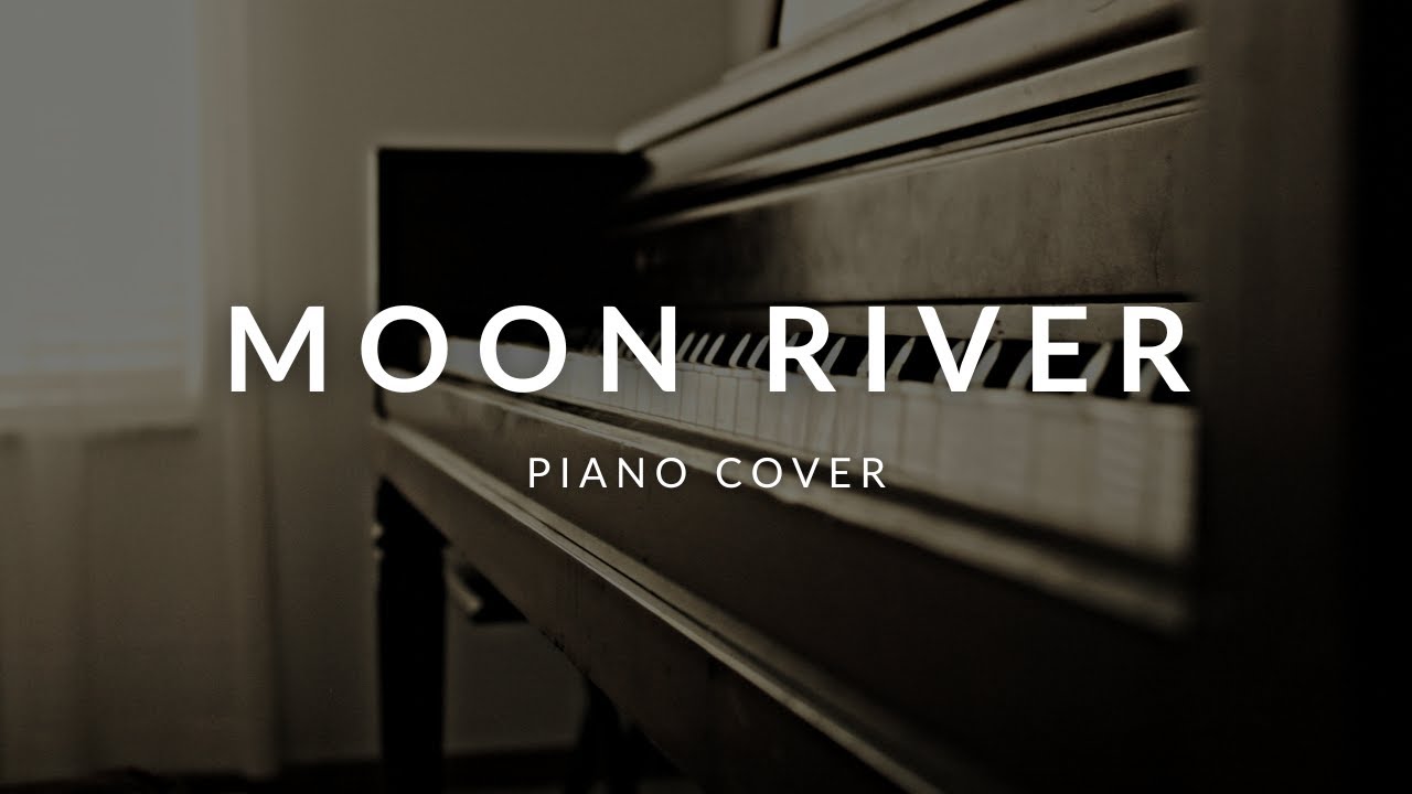 Moon River (Piano Cover) | Breakfast at Tiffany’s