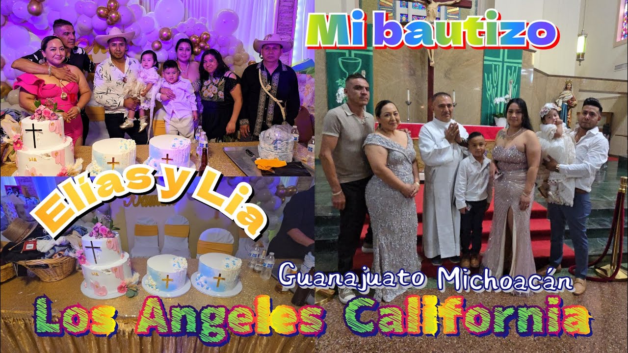Mi bautizo ELIAS Y LIA Los Angeles California y gente de michoacán y Guanajuato mexico