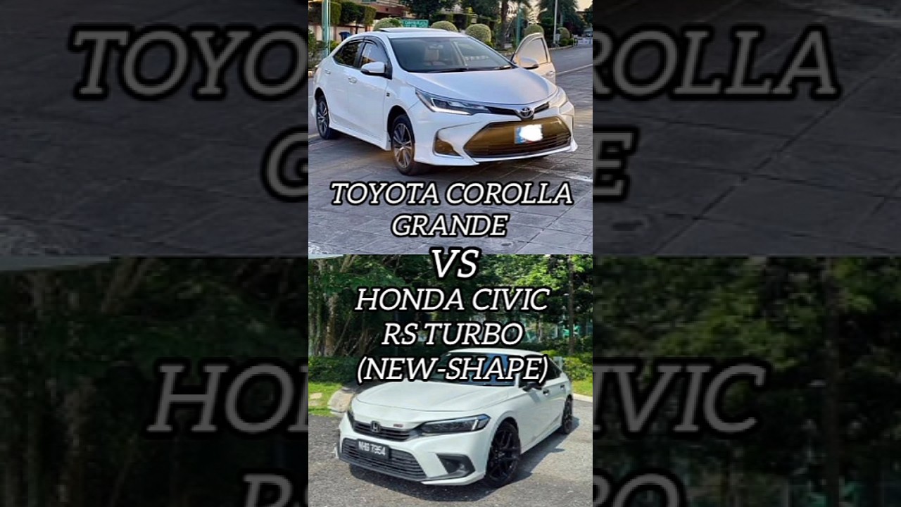 TOYOTA COROLLA GRANDE VS HONDA CIVIC RS TURBO COMPARISON. #cars #share #like #subscribe