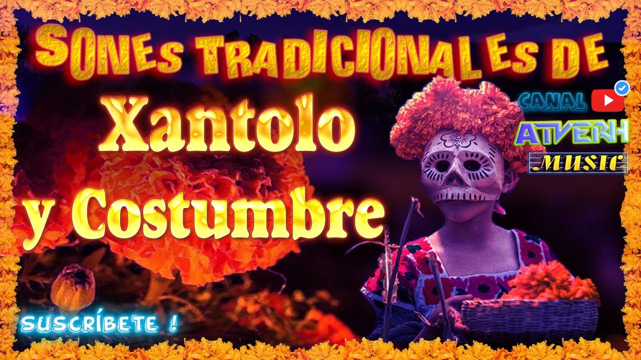Sones de Xantolo y Costumbre