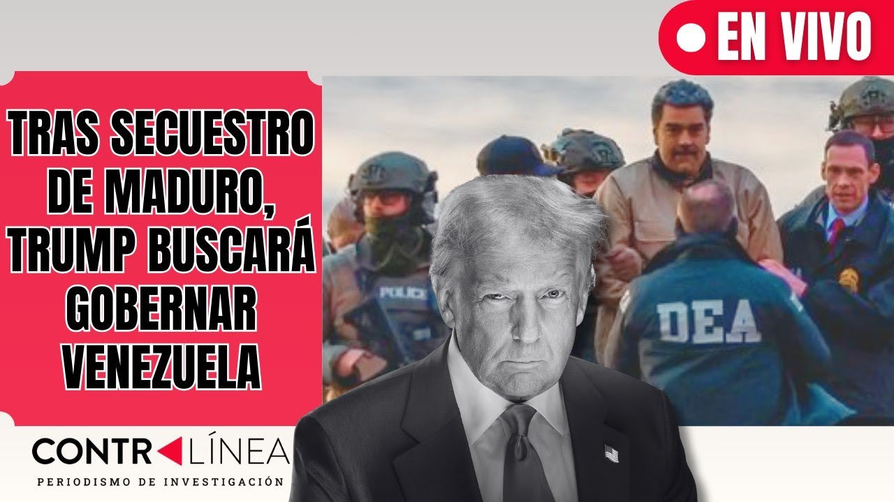 CONTRAL&Iacute;NEA EN VIVO | Tras secuestro de Maduro, Trump buscar&aacute; gobernar Venezuela #contral&iacute;neatv