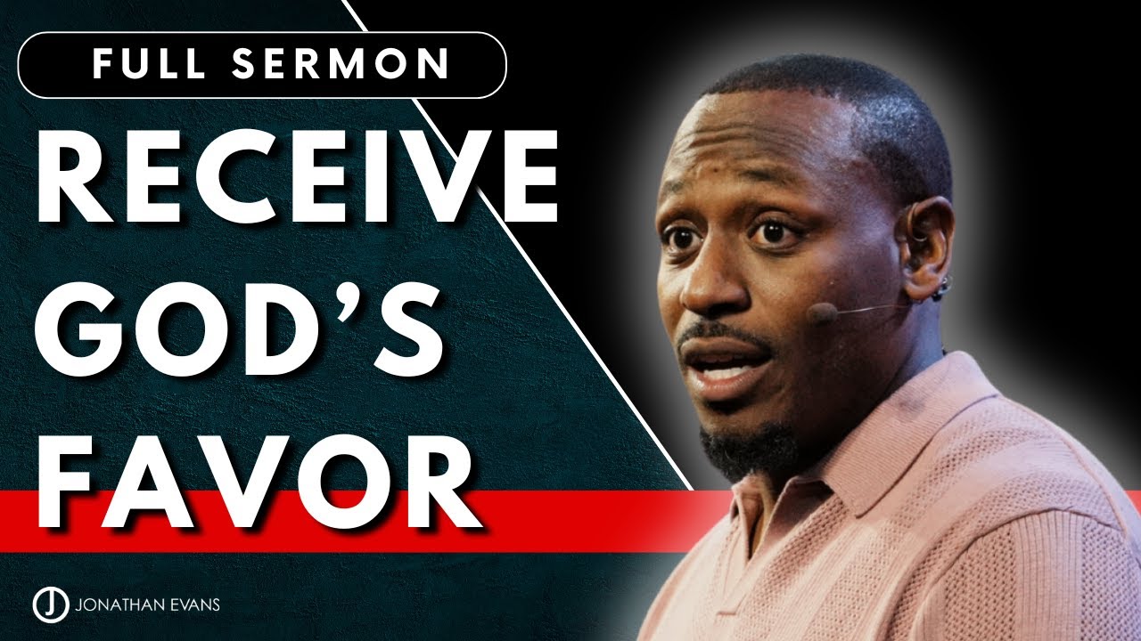How to Overcome Shame with God’s Favor | Jonathan Evans