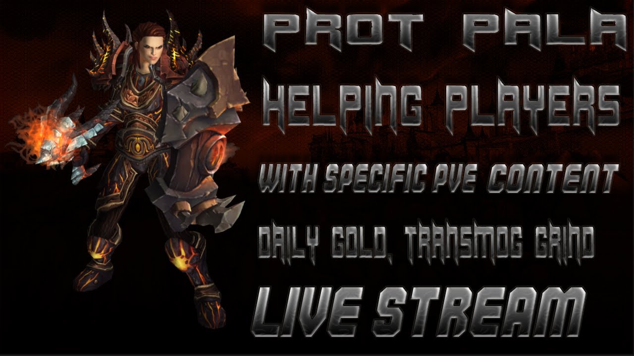 Just Chilling -- Prot Pala helping Viewers with Almost all PvE Content -- Old Content Grind --